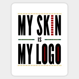 My Skin is My Logo - Black Font Magnet